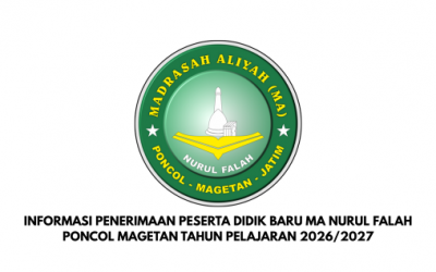 INFORMASI PENERIMAAN PESERTA DIDIK BARU MA NURUL FALAH PONCOL MAGETAN TAHUN PELAJARAN 2026/2027